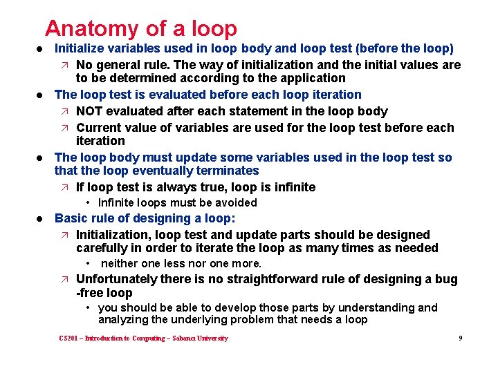 Anatomy of a loop l l l Initialize variables used in loop body and