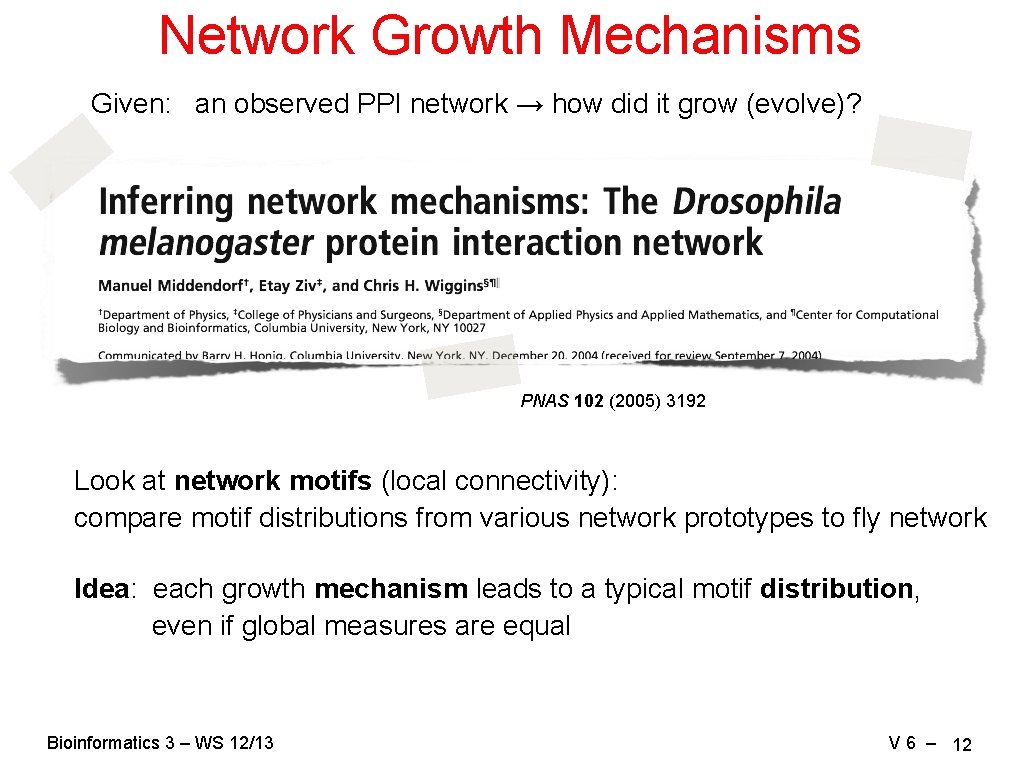 Network Growth Mechanisms Given: an observed PPI network → how did it grow (evolve)?