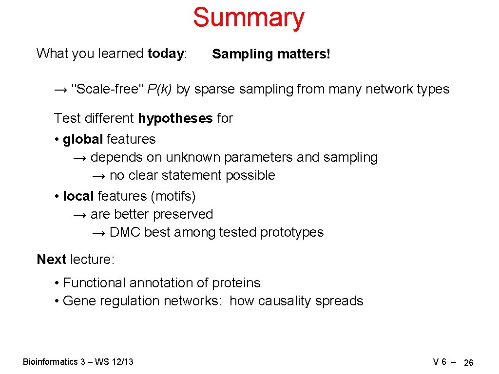 Summary What you learned today: Sampling matters! → "Scale-free" P(k) by sparse sampling from