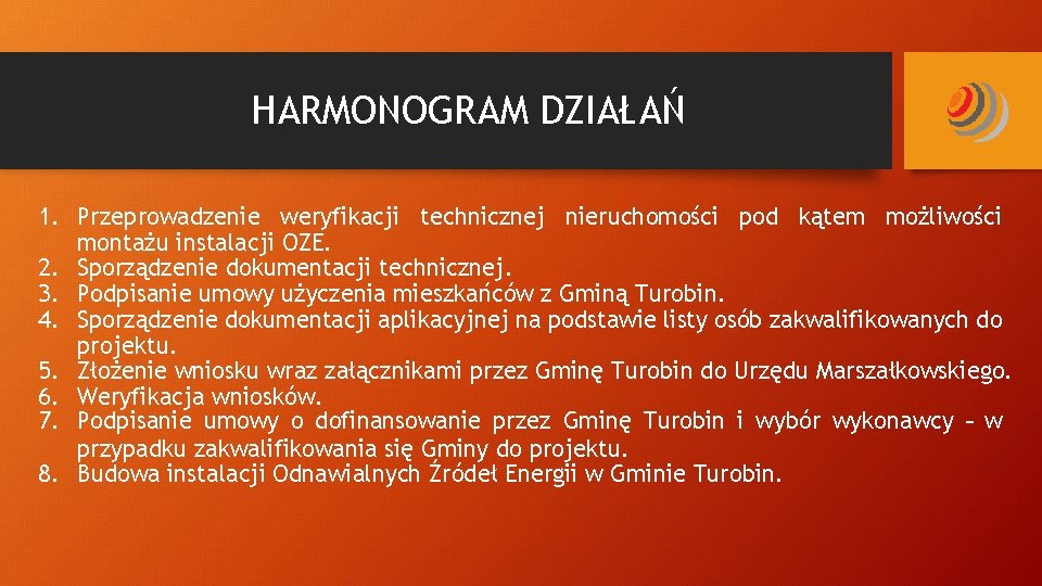 HARMONOGRAM DZIAŁAŃ 1. Przeprowadzenie weryfikacji technicznej nieruchomości pod kątem możliwości montażu instalacji OZE. 2.