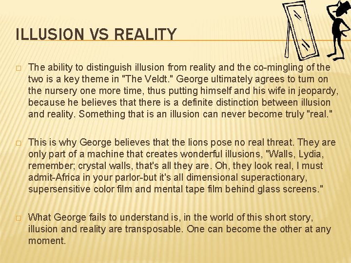 ILLUSION VS REALITY � The ability to distinguish illusion from reality and the co-mingling