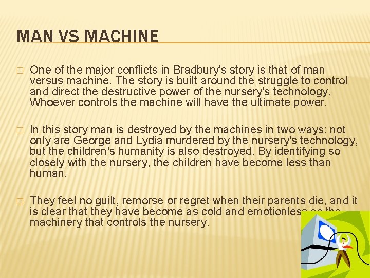 MAN VS MACHINE � One of the major conflicts in Bradbury's story is that