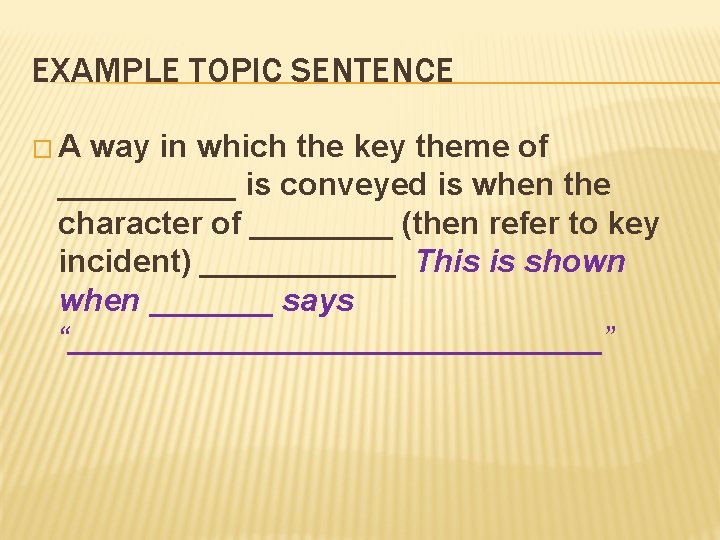 EXAMPLE TOPIC SENTENCE �A way in which the key theme of _____ is conveyed