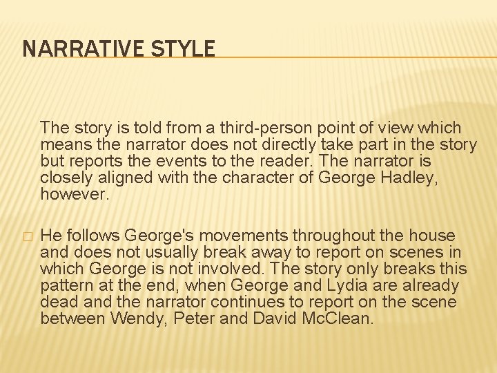 NARRATIVE STYLE The story is told from a third-person point of view which means