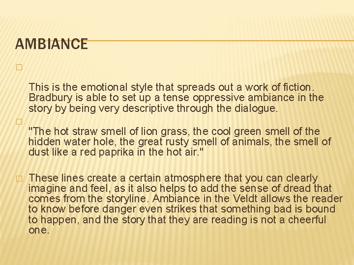 AMBIANCE � This is the emotional style that spreads out a work of fiction.