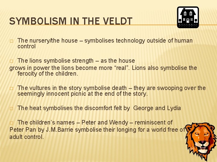 SYMBOLISM IN THE VELDT � The nursery/the house – symbolises technology outside of human
