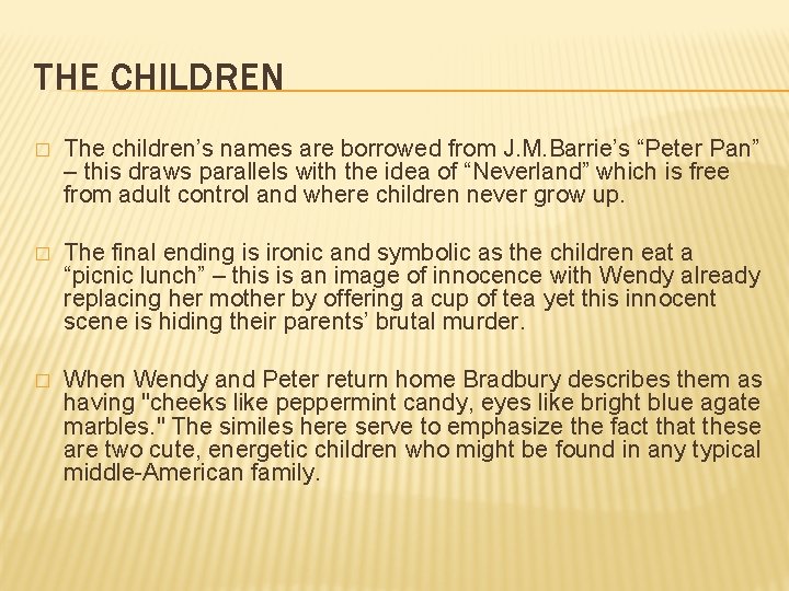 THE CHILDREN � The children’s names are borrowed from J. M. Barrie’s “Peter Pan”