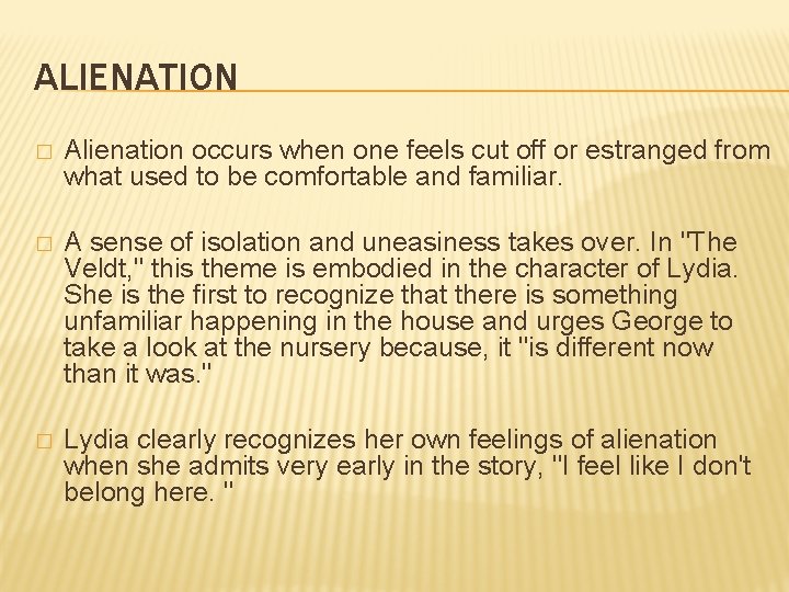 ALIENATION � Alienation occurs when one feels cut off or estranged from what used