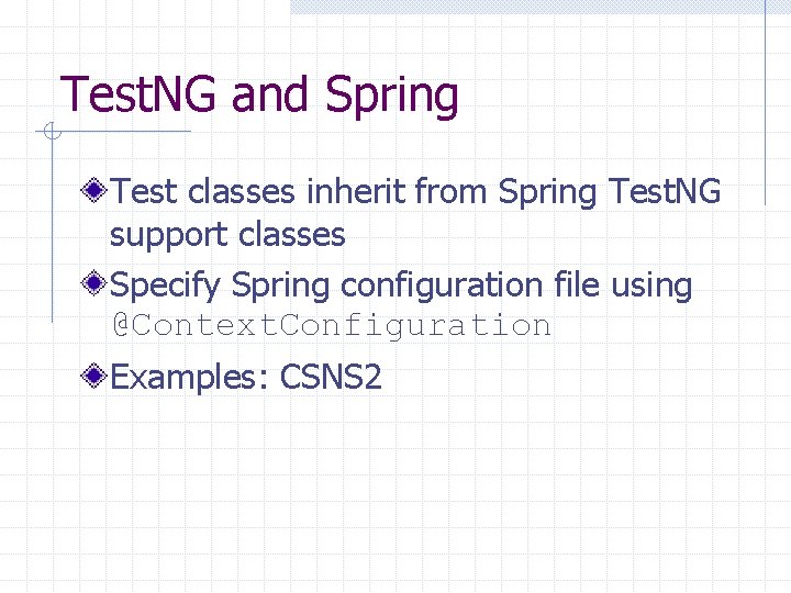 Test. NG and Spring Test classes inherit from Spring Test. NG support classes Specify Test. NG and Spring Test classes inherit from Spring Test. NG support classes Specify