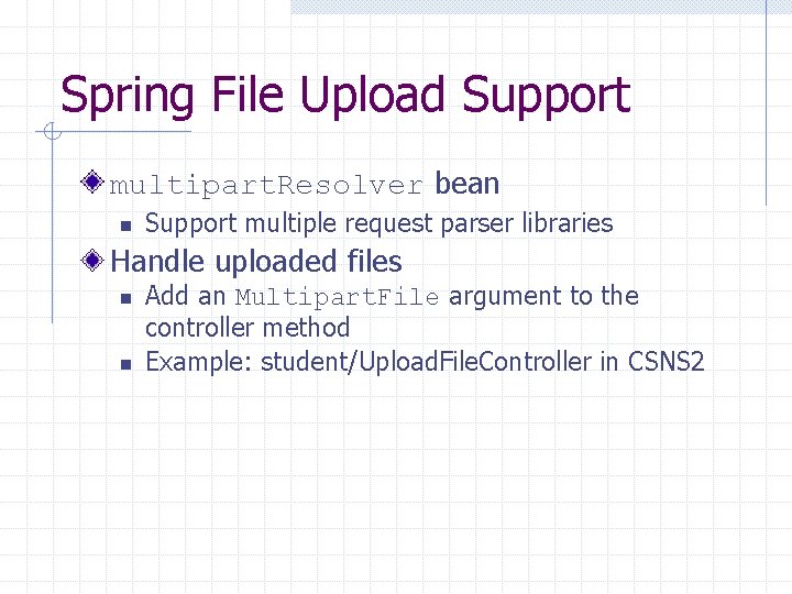 Spring File Upload Support multipart. Resolver bean n Support multiple request parser libraries Handle Spring File Upload Support multipart. Resolver bean n Support multiple request parser libraries Handle