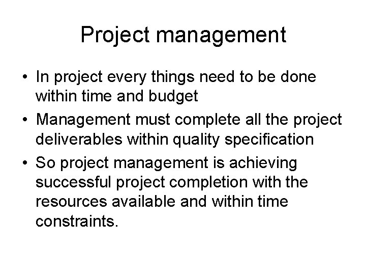 Project management • In project every things need to be done within time and