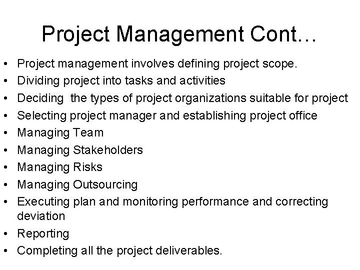 Project Management Cont… • • • Project management involves defining project scope. Dividing project