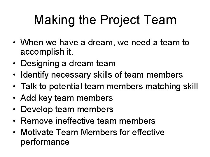 Making the Project Team • When we have a dream, we need a team