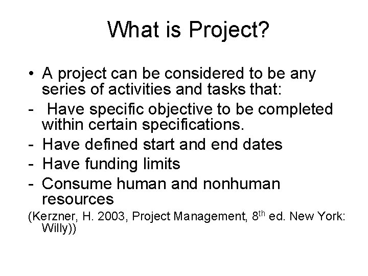 What is Project? • A project can be considered to be any series of