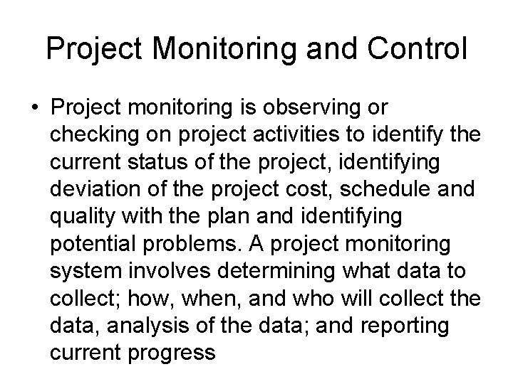 Project Monitoring and Control • Project monitoring is observing or checking on project activities