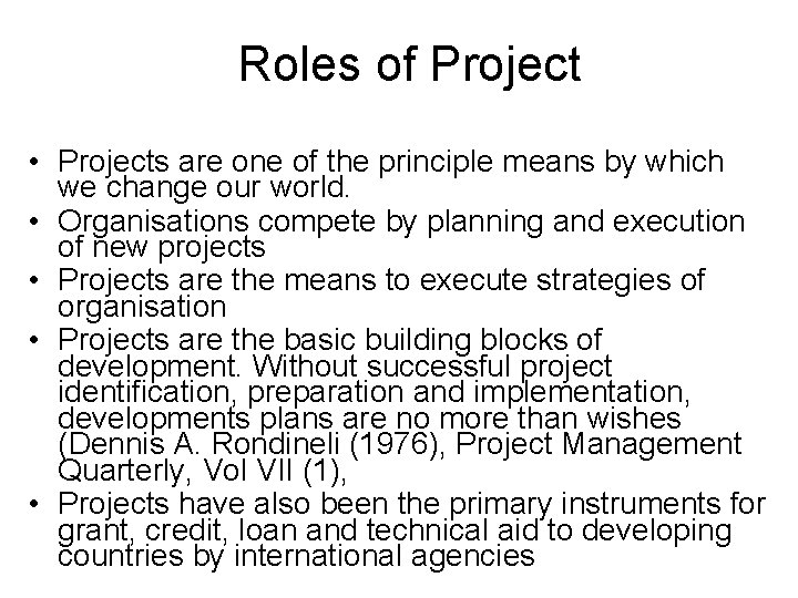 Roles of Project • Projects are one of the principle means by which we