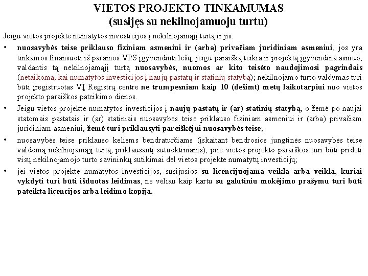 VIETOS PROJEKTO TINKAMUMAS (susijęs su nekilnojamuoju turtu) Jeigu vietos projekte numatytos investicijos į nekilnojamąjį