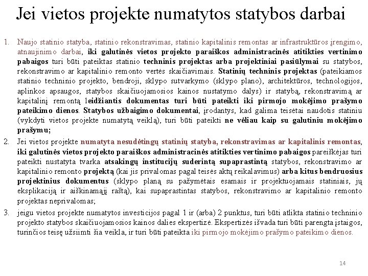 Jei vietos projekte numatytos statybos darbai 1. Naujo statinio statyba, statinio rekonstravimas, statinio kapitalinis