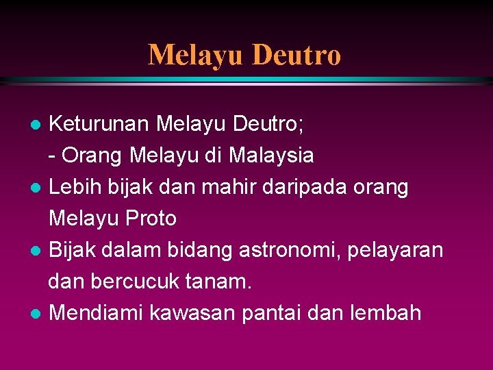 Melayu Deutro Keturunan Melayu Deutro; - Orang Melayu di Malaysia l Lebih bijak dan