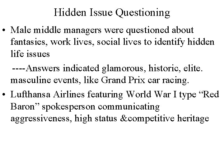 Hidden Issue Questioning • Male middle managers were questioned about fantasies, work lives, social