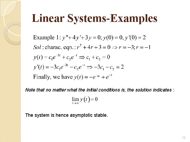 Linear Systems-Examples Note that no matter what the initial conditions is, the solution indicates