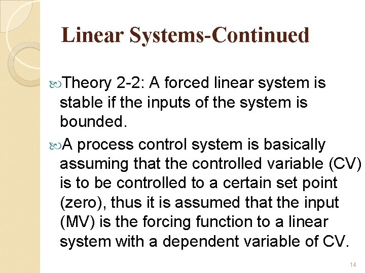 Linear Systems-Continued Theory 2 -2: A forced linear system is stable if the inputs