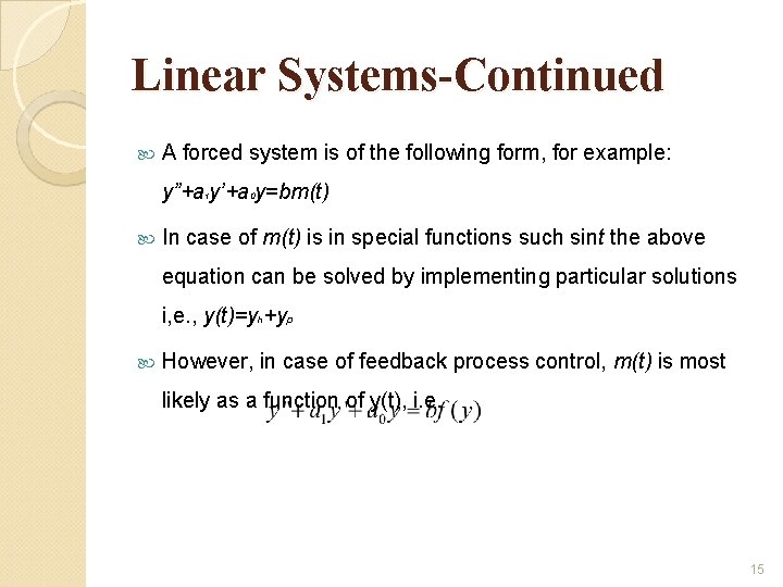 Linear Systems-Continued A forced system is of the following form, for example: y”+a y’+a