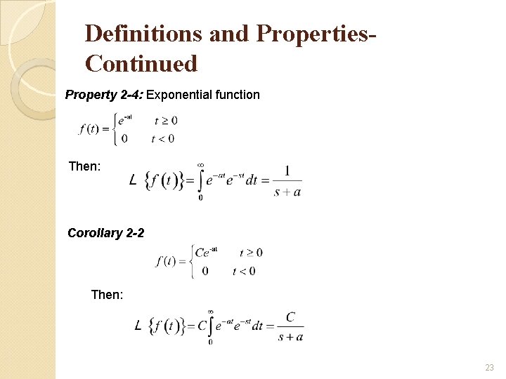 Definitions and Properties. Continued Property 2 -4: Exponential function Then: Corollary 2 -2 Then: