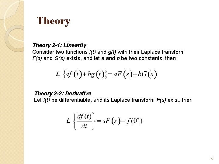 Theory 2 -1: Linearity Consider two functions f(t) and g(t) with their Laplace transform
