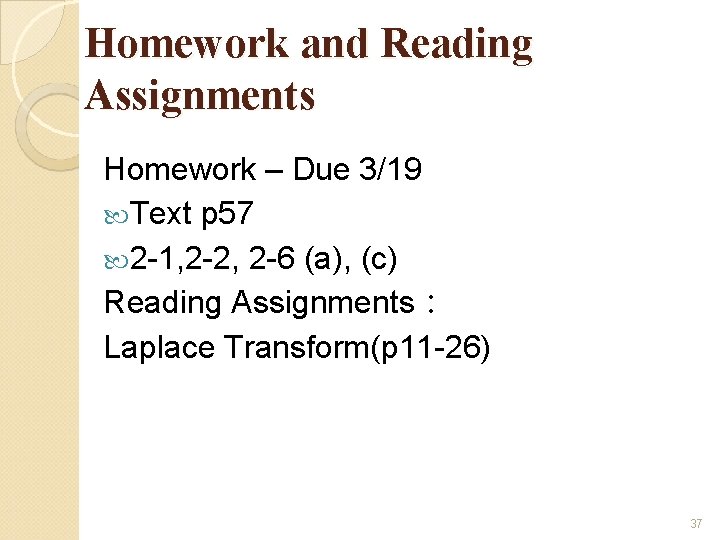 Homework and Reading Assignments Homework – Due 3/19 Text p 57 2 -1, 2