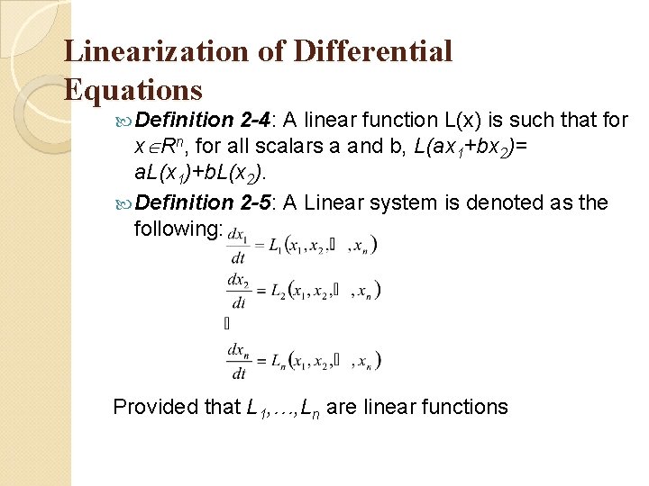 Linearization of Differential Equations Definition 2 -4: A linear function L(x) is such that