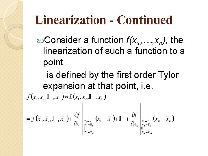 Linearization - Continued Consider a function f(x 1, …, xn), the linearization of such