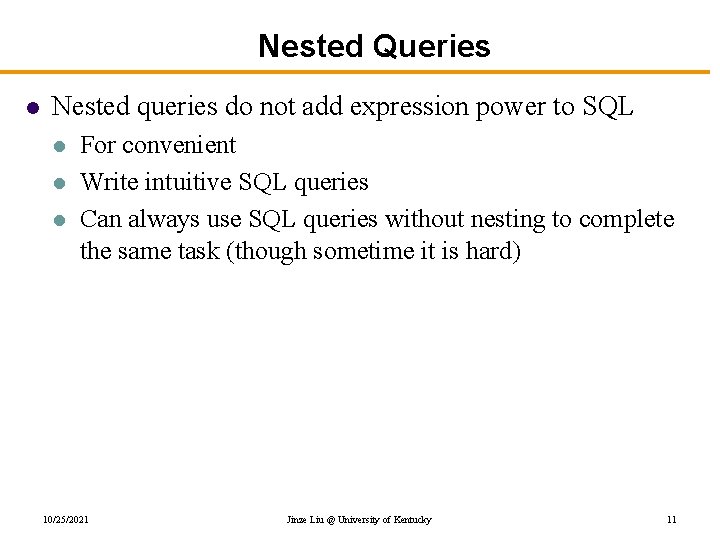 Nested Queries l Nested queries do not add expression power to SQL l l