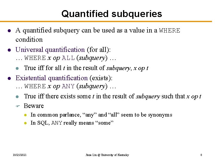 Quantified subqueries l l A quantified subquery can be used as a value in