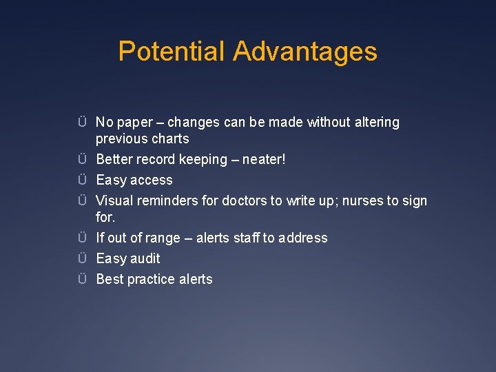 Potential Advantages Ü No paper – changes can be made without altering previous charts