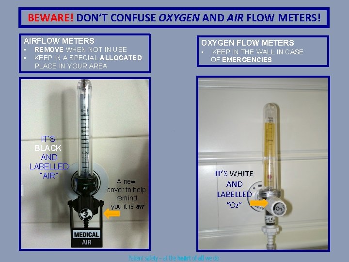 BEWARE! DON’T CONFUSE OXYGEN AND AIR FLOW METERS! AIRFLOW METERS • • REMOVE WHEN