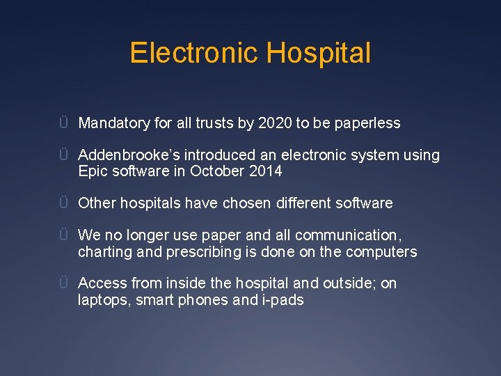 Electronic Hospital Ü Mandatory for all trusts by 2020 to be paperless Ü Addenbrooke’s