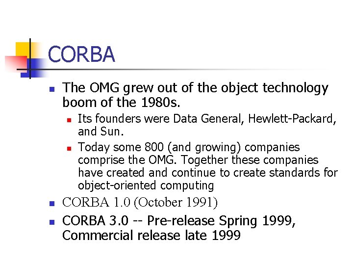 CORBA n The OMG grew out of the object technology boom of the 1980