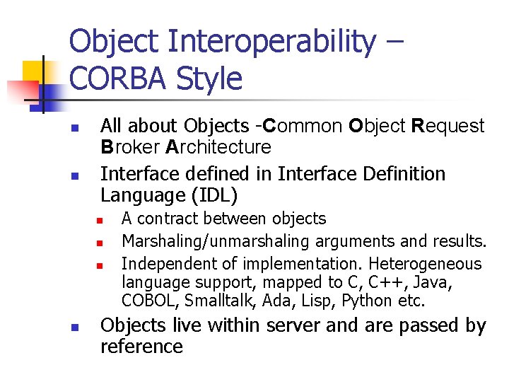 Object Interoperability – CORBA Style n n All about Objects -Common Object Request Broker