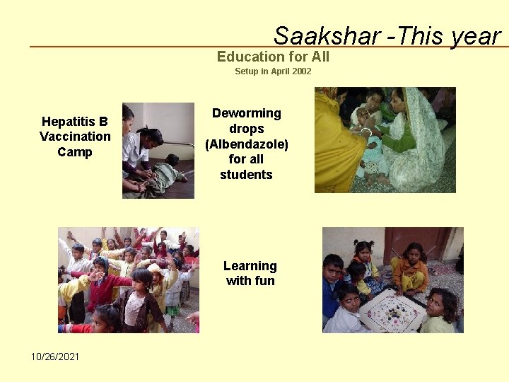 Saakshar -This year Education for All Setup in April 2002 Hepatitis B Vaccination Camp