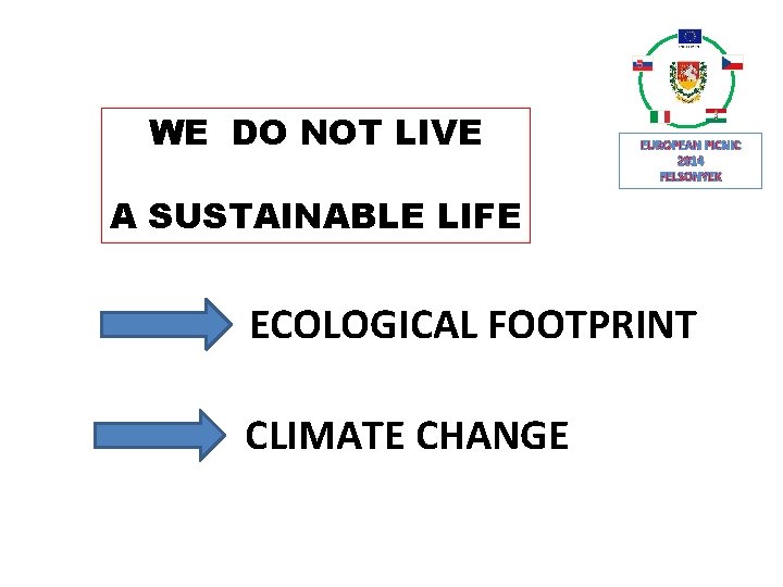WE DO NOT LIVE EUROPEAN PICNIC 2014 FELSONYEK A SUSTAINABLE LIFE ECOLOGICAL FOOTPRINT CLIMATE
