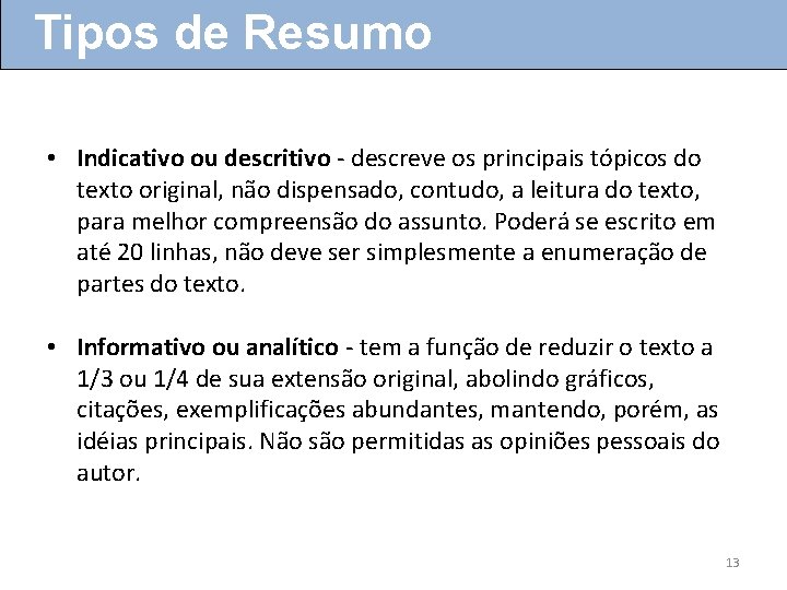 Tipos de Resumo • Indicativo ou descritivo - descreve os principais tópicos do texto