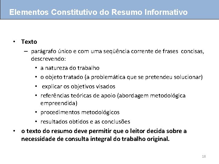 Elementos Constitutivo do Resumo Informativo • Texto – parágrafo único e com uma seqüência