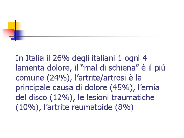 In Italia il 26% degli italiani 1 ogni 4 lamenta dolore, il “mal di