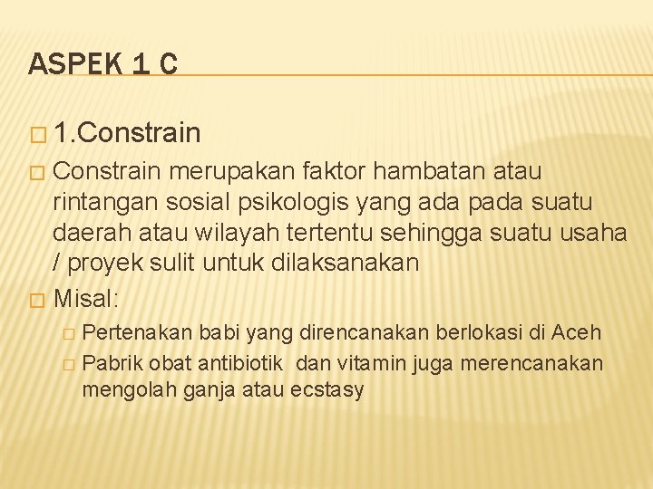 ASPEK 1 C � 1. Constrain merupakan faktor hambatan atau rintangan sosial psikologis yang