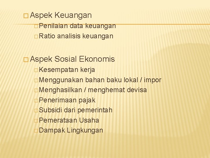 � Aspek Keuangan � Penilaian data keuangan � Ratio analisis keuangan � Aspek Sosial