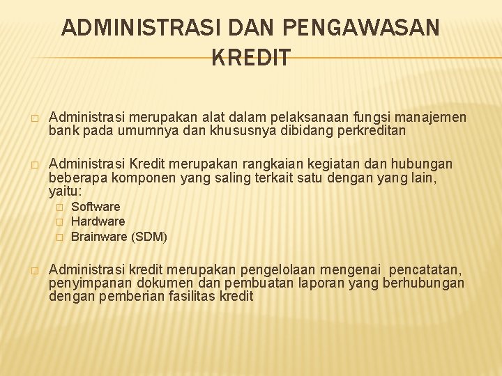 ADMINISTRASI DAN PENGAWASAN KREDIT � Administrasi merupakan alat dalam pelaksanaan fungsi manajemen bank pada