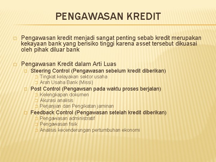 PENGAWASAN KREDIT � Pengawasan kredit menjadi sangat penting sebab kredit merupakan kekayaan bank yang