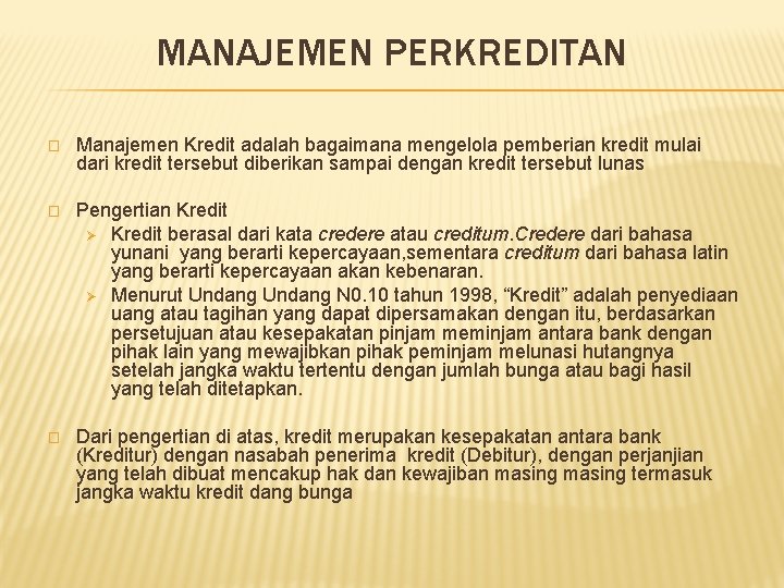 MANAJEMEN PERKREDITAN � Manajemen Kredit adalah bagaimana mengelola pemberian kredit mulai dari kredit tersebut