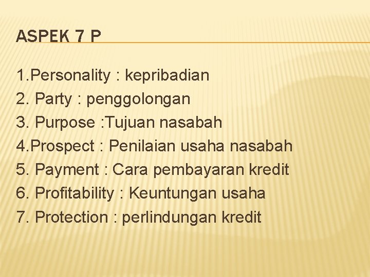 ASPEK 7 P 1. Personality : kepribadian 2. Party : penggolongan 3. Purpose :